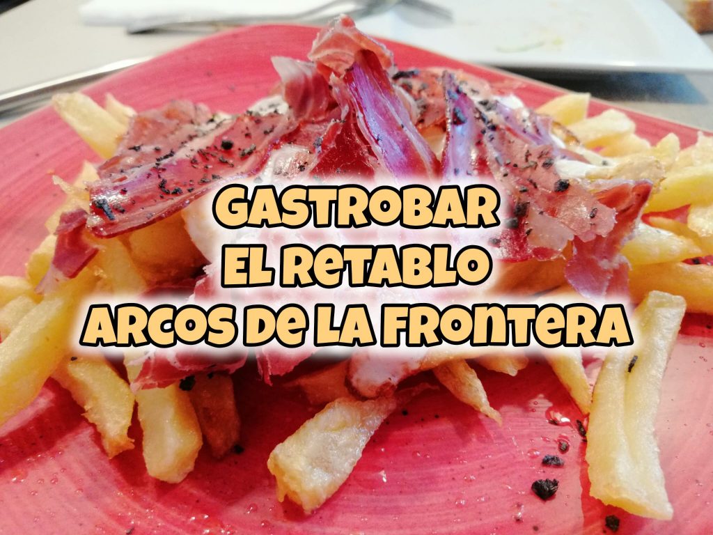 El Retablo GastroBar, Comer en Arcos de la Frontera
