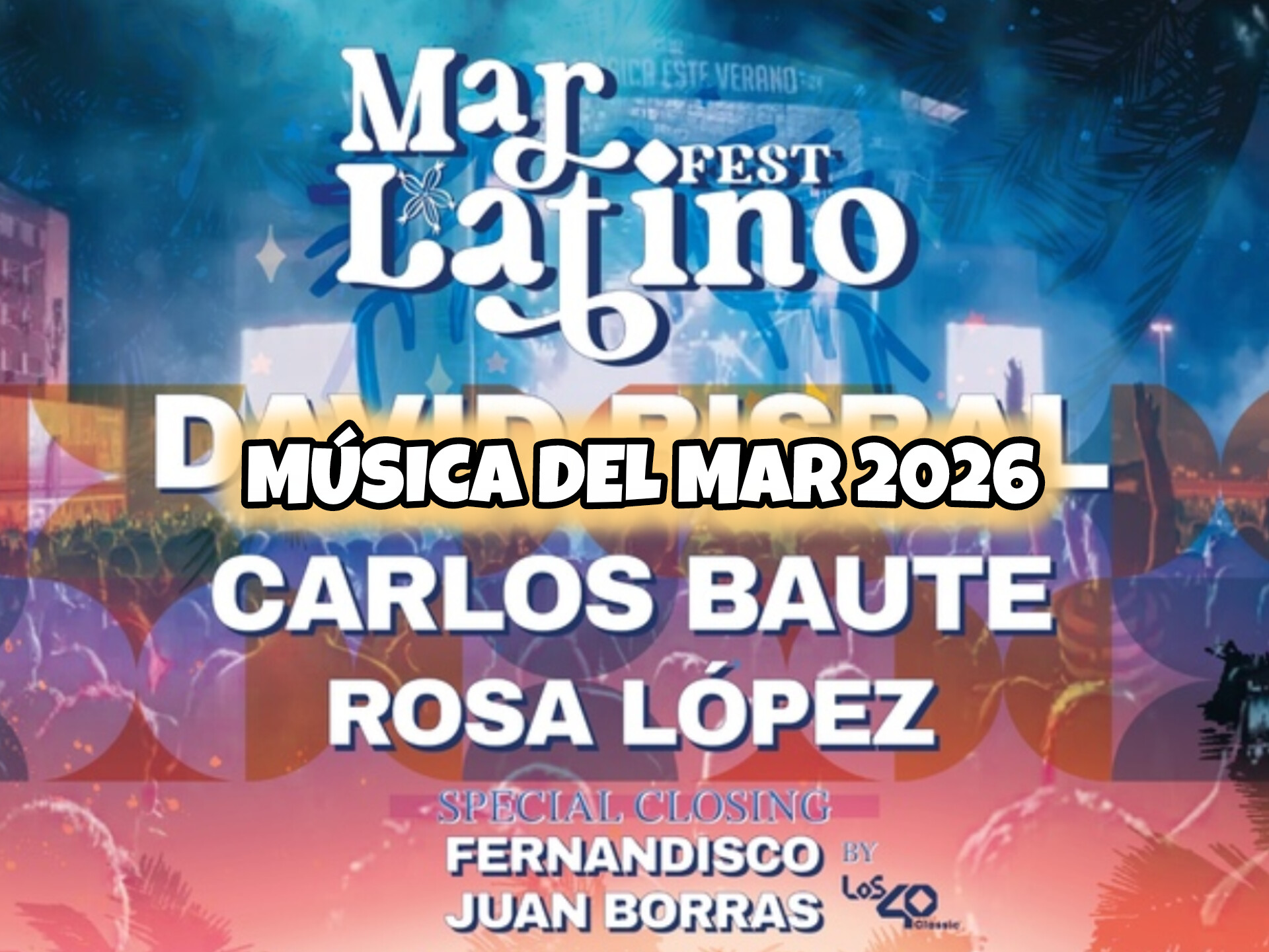 MÚSICA DEL MAR presenta MAR FEST LATINO con las grandes actuaciones de DAVID BISBAL, CARLOS BAUTE y ROSA LÓPEZ